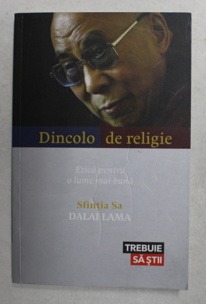 DINCOLO DE RELIGIE - ETICA PENTRU O LUME MAI BUNA de SFINTIA SA DALAI LAMA , 2017