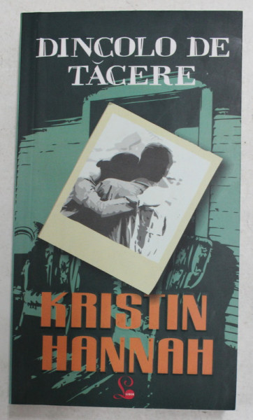 DINCOLO DE TACERE de KRISTIN HANNAH , 2008