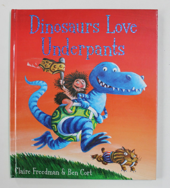 DINOSAURS LOVE UNDERPANTS by CLAIRE FREEDMAN and BEN CORT , 2008