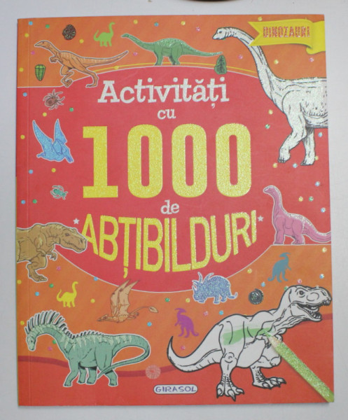 DINOZAURI , ACTIVITATI CU 1000 DE ABTIBILDURI , 2019