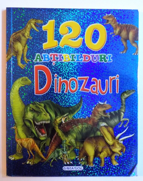 DINOZAURI - CARTE CU 120 DE ABTIBILDURI , ilustratii LAURA GRISOLIA si LIDIA DI BLASI , 2015