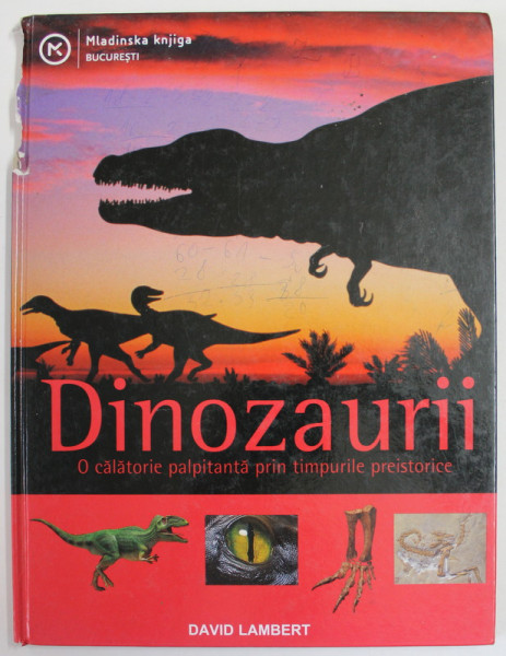 DINOZAURII , O CALATORIE PALPITANTA PRIN TIMPURILE PREISTORICE de DAVID LAMBERT , 2007, COTOR DEFECT