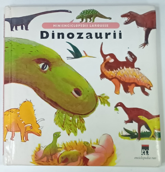 DINOZAURII , SERIA ' MINIENCICLOPEDII LAROUSSE ' , ilustratii de CLOTILDE PERRIN , 2003 , PREZINTA INSEMNARE PE PAGINA DE TITLU *