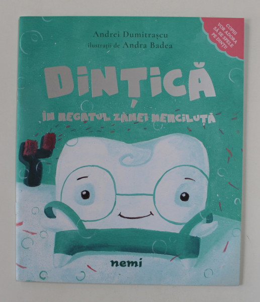 DINTICA IN REGATUL ZANEI MERCILUTA de ANDREI DUMITRASCU , ilustratii de ANDRA BADEA , 2018