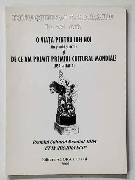 DINU - STEFAN T. MORARIU LA 70 DE ANI , O VIATA PENTRU IDEI NOI , 2000