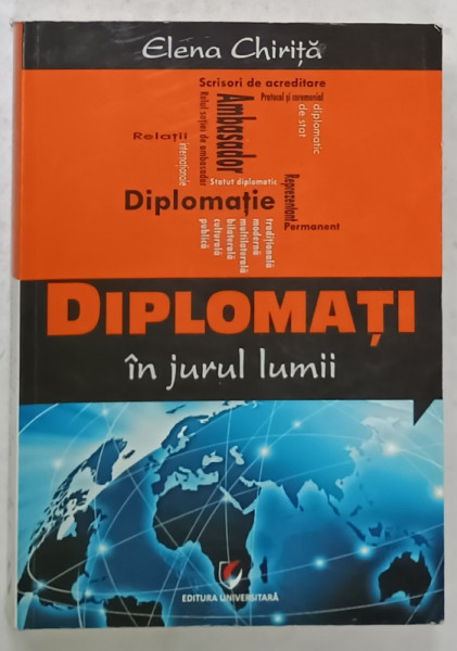 DIPLOMATI IN JURUL LUMII de ELENA CHIRITA , CONVORBIRI CU SOTII DE AMBASADORI , 2014