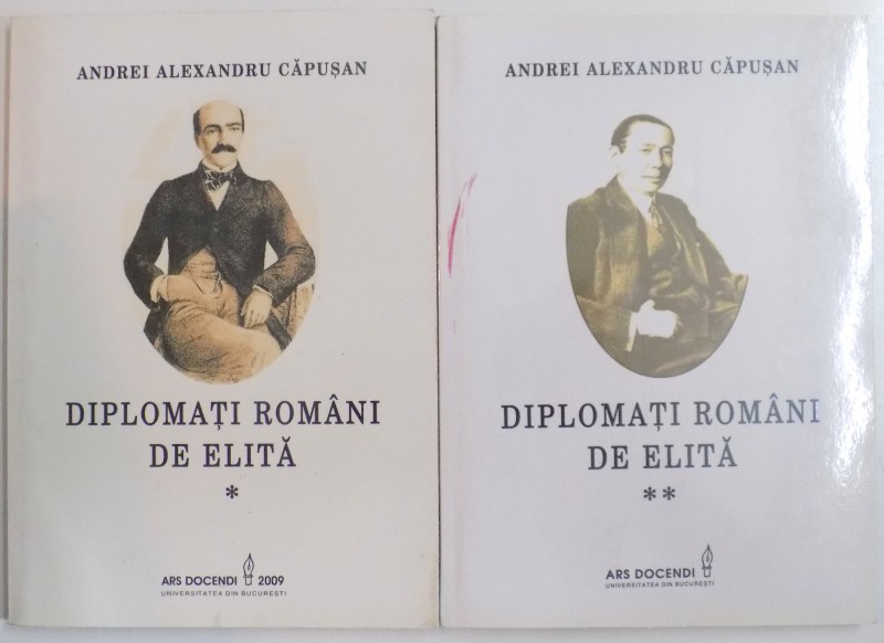 DIPLOMATI ROMANIA DE ELITA DE ANDREI ALEXANDRU CAPUSAN, VOL I-II  2009