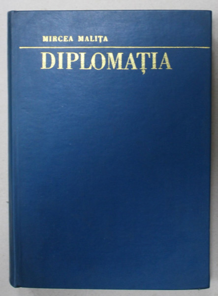 DIPLOMATIA de MIRCEA MALITA , 1975, COPERTA CARTONATA , DEDICATIE *