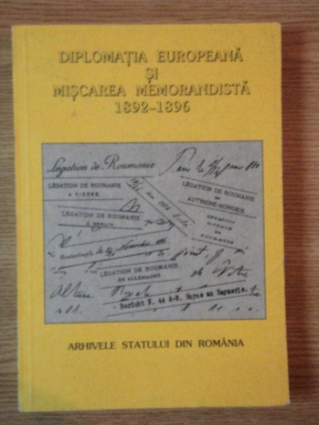 DIPLOMATIA EUROPEANA SI MISCAREA MEMORANDISTA 1892 - 1896  , Bucuresti 1995