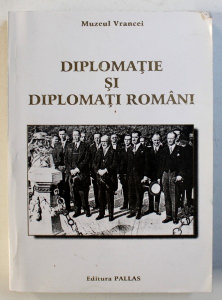 DIPLOMATIE SI DIPLOMATI ROMANI , VOLUMUL II de GHEORGHE BUZATU ...  HORIA DUMITRESCU , 2002