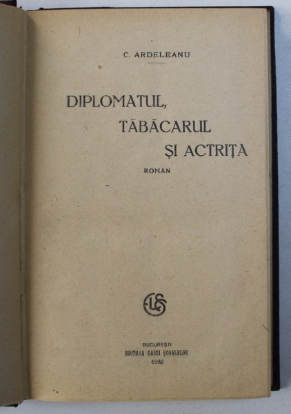 DIPLOMATUL , TABACARUL SI ACTRITA - roman de C . ARDELEANU , 1926