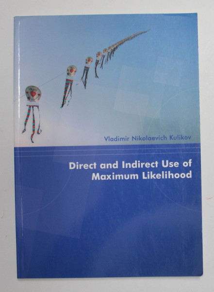 DIRECT AND INDIRECT USE OF MAXIMUM LIKELIHOOD by VLADIMIR NIKOLAEVICH KULIKOV , 2002
