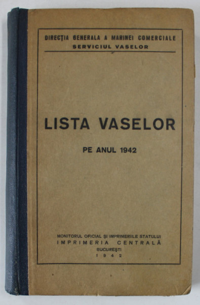 DIRECTIA GENERALA A MARINEI COMERCIALE , SERVICIUL VASELOR - LISTA VASELOR PE ANUL 1942