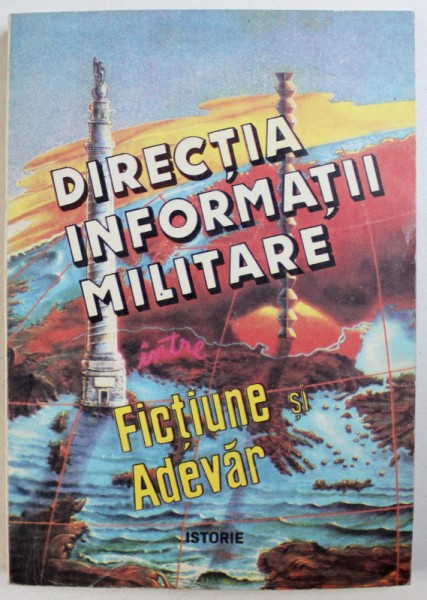 DIRECTIA INFORMATII MILITARE: INTRE FICTIUNE SI ADEVAR de EMIL BURGHELEA ... STANVLADESCU , 1994