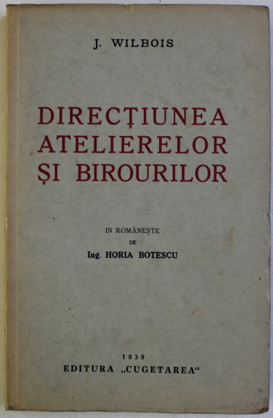 DIRECTIUNEA ATELIERELOR SI BIROURILOR de J . WILBOIS , 1939