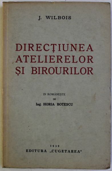 DIRECTIUNEA ATELIERELOR SI BIROURILOR de J . WILBOIS , 1939