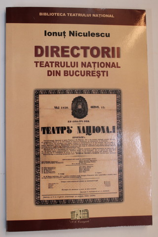 DIRECTORII TEATRULUI NATIONAL DIN BUCURESTI de IONUT NICULESCU , 2002 , DEDICATIE *