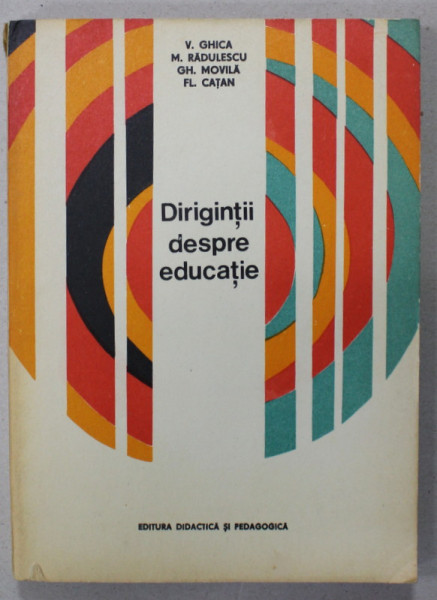 DIRIGINTII DESPRE EDUCATIE de V. GHICA ...FL. CATAN , 1978