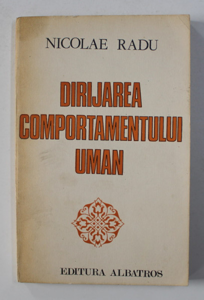 DIRIJAREA COMPORTAMENTULUI UMAN de NICOLAE RADU , 1981