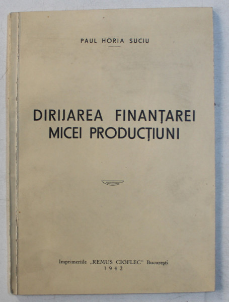DIRIJAREA FINANTAREI MICEI PRODUCTIUNI de PAUL HORIA SUCIU , 1942