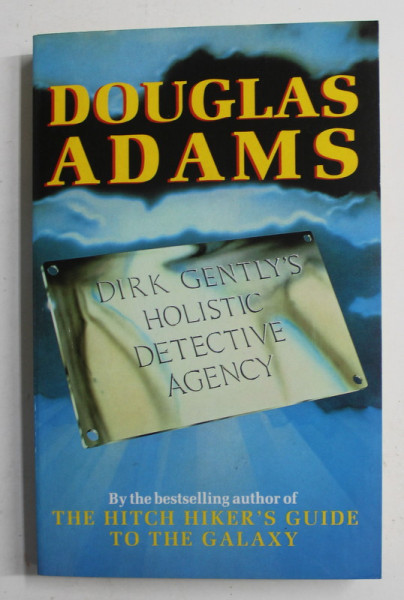 DIRK  GENTLY 'S HOLISTIC DETECTIVE AGENCY by DOUGLAS ADAMS , 1987