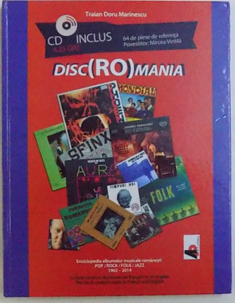 DISC( RO ) ROMANIA  - ENCICLOPEDIA ALBUMELOR MUZICALE ROMANESTI : POP/ ROCK / FOLK / JAZZ 1965 - 2014 de TRAIAN DORU MARINESCU , CONTINE TEXTE IN FRANCEZA SI ENGLEZA , 2016