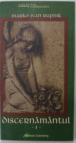 DISCERNAMANTUL / PENTRU A PRINDE GUSTUL DE DUMNEZEU de MARKO IVAN RUPNIK , 2003