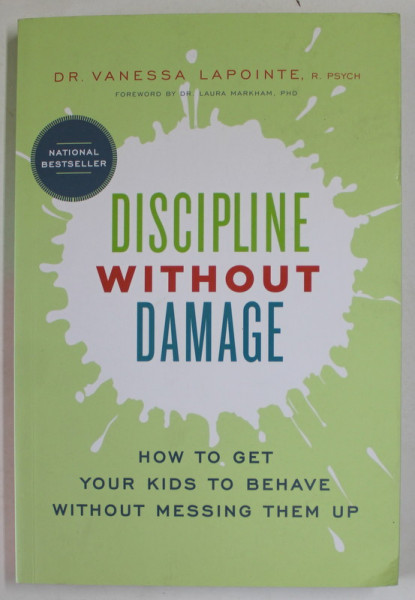 DISCIPLINE WITHOUT DAMAGE by DR. VANESSA  LAPOINTE , HOW TO GET YOUR KIDS TO BEHAVE WITHOUT MESSING THEM UP , 2016