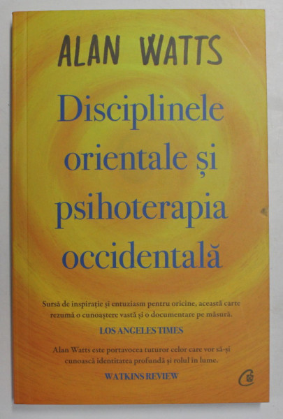 DISCIPLINELE ORIENTALE SI PSIHOTERAPIA OCCIDENTALA de ALAN WATTS , 2021