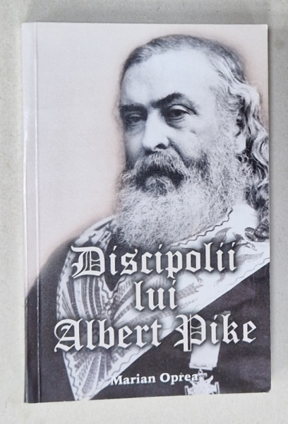 DISCIPOLII LUI ALBERT PIKE de MARIAN OPREA , 2016