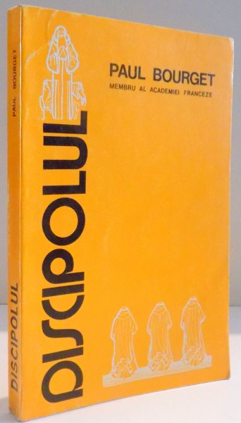 DISCIPOLUL , ANALIZA UNUI PROCES DE CONSTIINTA  de PAUL BOURGET , 1995