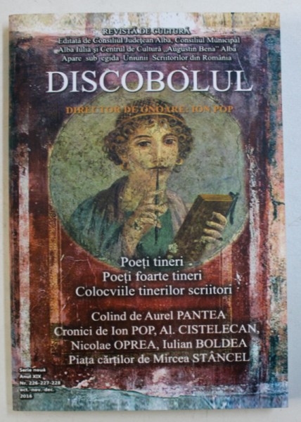 DISCOBOLUL  - REVISTA DE CULTURA , SERIE NOUA , ANUL XIX , NR . 226 - 227 - 228 ,  OCT . - NOV . - DEC  . , 2016