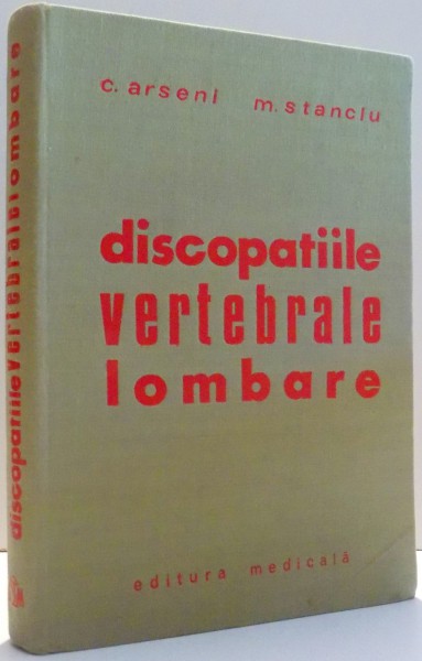 DISCOPATIILE VERTEBRALE LOMBARE de C. ARSENI, M. STANCIU , 1970