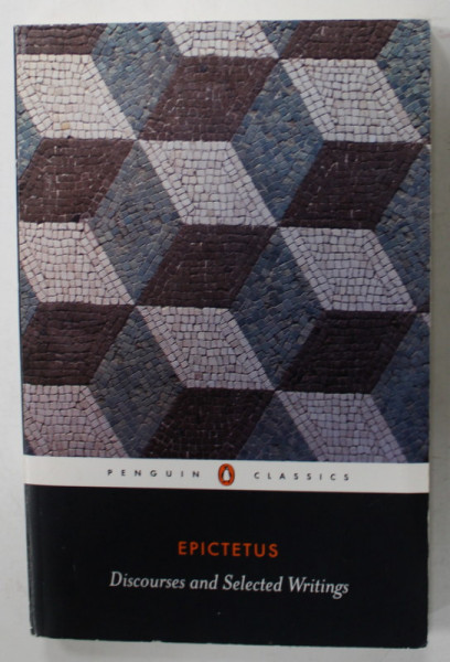 DISCOURS AND SELECTED WRITINGS by EPICTETUS  , 2008
