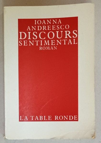 DISCOURS SENTIMENTAL , roman par IOANNA ANDREESCO , 1984 , DEDICATIE *