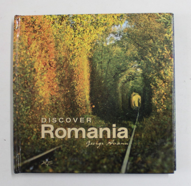 DISCOVER ROMANIA de  GEORGE AVANU , ALBUM DE PREZENTARE TURISTICA ,TEXT IN LIMBILE : ROMANA ,  ENGLEZA , GERMANA ,  2016