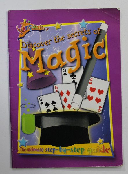 DISCOVER THE SECRET OF MAGIC - THE ULTIMATE STEP - BY - STEP GUIDE by SONIA POULTON , illustratted by KATIE RHODES , ANII '2000