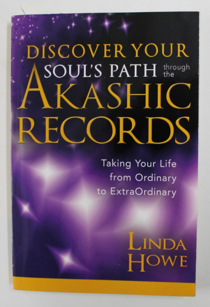 DISCOVER YOUR SOUL'S PATH THROUGH THE AKASHIC RECORDS by LINDA HOWE , 2015