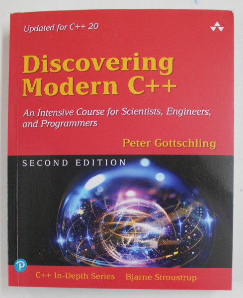 DISCOVERING MODERN C ++ - AN INTENSIVE COURSE FOR SCIENTIST , ENGINEERS AND PROGRAMMERS by PETER GOTTSCHLING , 2022