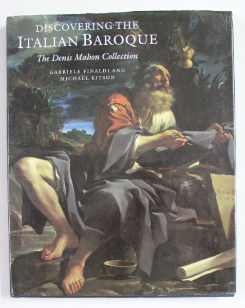 DISCOVERING THE ITALIAN BAROQUE -  THE DENIS MAHON COLLECTION by GABRIELE FINALDI and MICHAEL KITSON , 1997