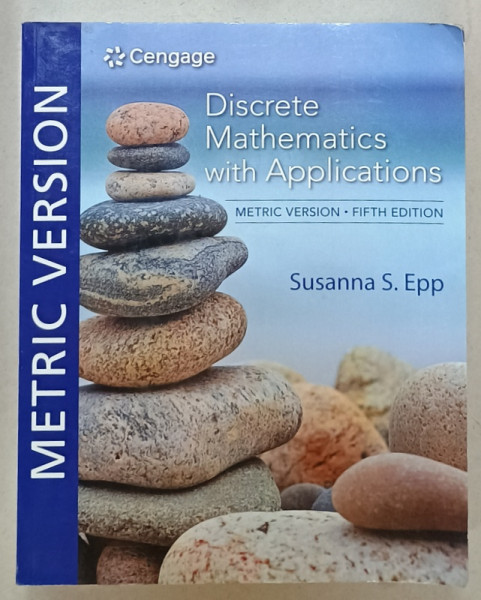 DISCRETE MATHEMATICS WITH APPLICATIONS , METRIC VERSION , by SUSANNA S. EPP , 2020 , PREZINTA URME DE UZURA