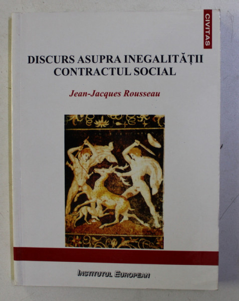 DISCURS ASUPRA INEGALITATII , CONTRACTUL SOCIAL de JEAN JACQUES ROUSSEAU , 2006