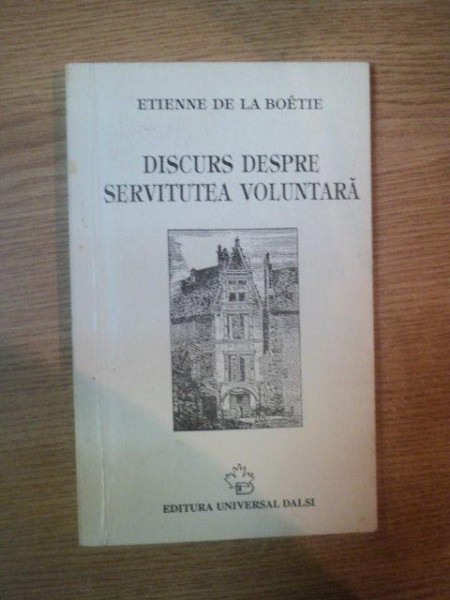 DISCURS DESPRE SERVITUTEA VOLUNTARA de ETIENNE DE LA BOETIE