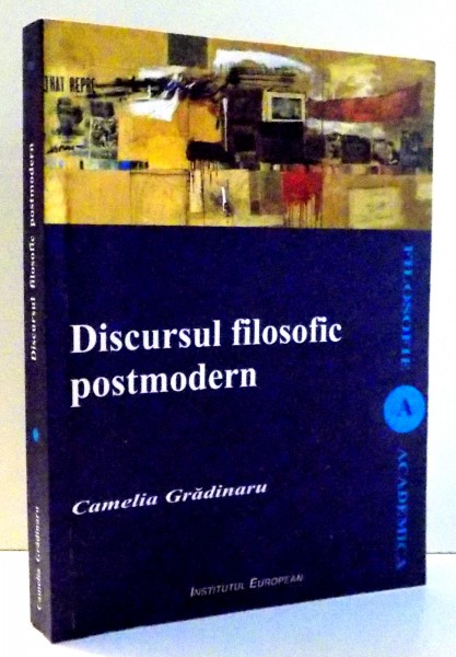 DISCURSUL FILOSOFIC POSTMODERN de CAMELIA GRADINARU , 2010