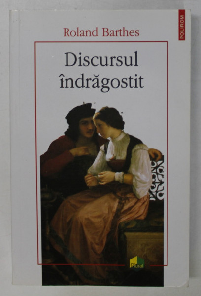 DISCURSUL INDRAGOSTIT de ROLAND BARTHES , 2018