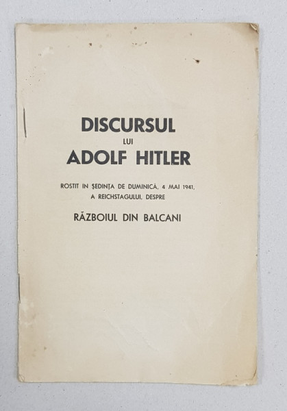 Discursul lui Adolf Hitler, rostit in sedinta de Duminica, 4 Mai 1941, a reichstagului, despre Razboiul din Balcani - Bucuresti