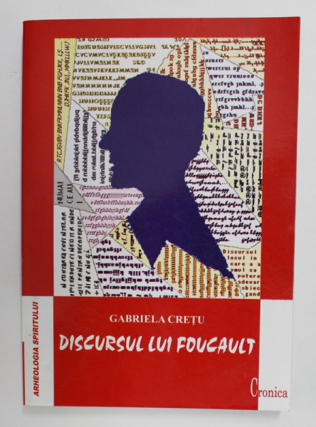 DISCURSUL LUI FOUCAULT de GABRIELA CRETU , 2004 , DEDICATIE*