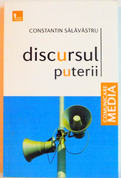 DISCURSUL PUTERII de CONSTANTIN SALAVASTRU, 2009
