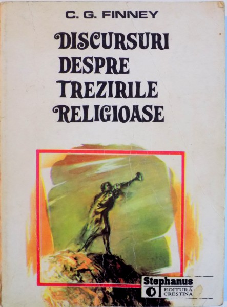 DISCURSURI DESPRE TREZIRILE RELIGIOASE de C.G. FINNEY, 1995