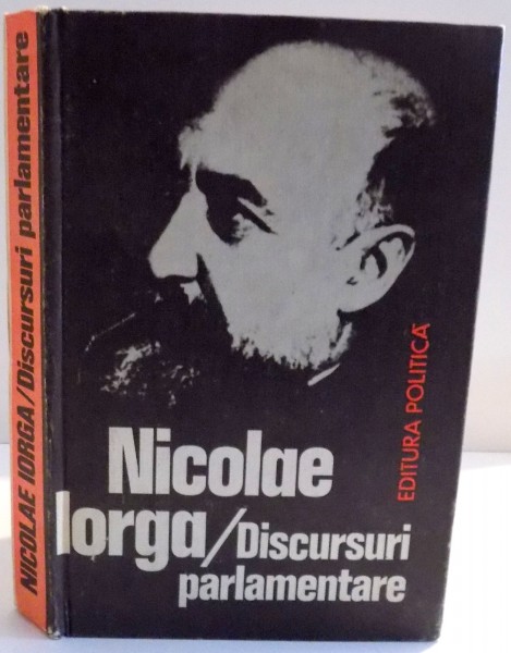 DISCURSURI PARLAMENTARE 1907-1917 de NICOLAE IORGA , 1981
